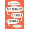 The Business of Being a Writer, Second Edition The Business of Being a Writer, Second Edition