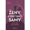 Ženy, které tančí samy - Denisa Prošková Ženy, které tančí samy - Denisa Prošková