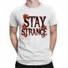 Stay strange pre fanúšikov seriálu Stranger Things - pánske tričko s potlačou - Tričkový | XL | Biela | Pánske tričko Stay strange pre fanúšikov seriálu Stranger Things - pánske tričko s potlačou - Tričkový | XL | Biela | Pánske tričko