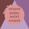 Otcové – dcery, matky – synové - Verena Kast (mp3 audiokniha) Otcové – dcery, matky – synové - Verena Kast (mp3 audiokniha)