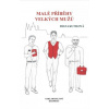 Malé příběhy velkých mužů - Diana Kutilová Malé příběhy velkých mužů - Diana Kutilová