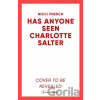 Has Anyone Seen Charlotte Salter? - Nicci French Has Anyone Seen Charlotte Salter? - Nicci French