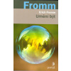 Fromm Erich: Umění být (když autor pracoval na díle  Fromm Erich: Umění být (když autor pracoval na díle