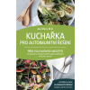 Kuchařka pro autoimunitní řešení – Amy Myers, M.D. Kuchařka pro autoimunitní řešení – Amy Myers, M.D.