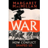 War: How Conflict Shaped Us War: How Conflict Shaped Us