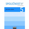 Michaela Dvořáková Jana Stará Zden Společnost 5 Příručka učitele Michaela Dvořáková Jana Stará Zden Společnost 5 Příručka učitele