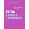 Výživa v geriatrii a gerontologii - Tereza Vágnerová a kolektív Výživa v geriatrii a gerontologii - Tereza Vágnerová a kolektív