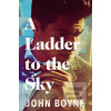A Ladder to the Sky (John Boyne) A Ladder to the Sky (John Boyne)