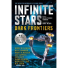 Infinite Stars: Dark Frontiers - Becky Chambers, Brian Thomas Schmidt, Tanya Huff, Orson Scott Card, Jack Campbell Infinite Stars: Dark Frontiers - Becky Chambers, Brian Thomas Schmidt, Tanya Huff, Orson Scott Card, Jack Campbell
