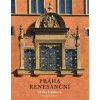 Praha renesanční - Fučíková Eliška Praha renesanční - Fučíková Eliška