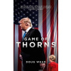 Game of Thorns : The Inside Story of Hillary Clinton´s Failed Campaign and Donald Trump´s Winning Strategy - Daugh Wead Game of Thorns : The Inside Story of Hillary Clinton´s Failed Campaign and Donald Trump´s Winning Strategy - Daugh Wead