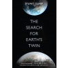 The Search For Earth's Twin - Stuart Clark The Search For Earth's Twin - Stuart Clark