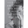 Vaccines Did Not Cause Rachel's Autism - Peter J. Hotez Vaccines Did Not Cause Rachel's Autism - Peter J. Hotez