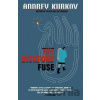 The Bickford Fuse - Andrey Kurkov The Bickford Fuse - Andrey Kurkov