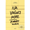Na voľnej nohe (Robert Vlach) Na voľnej nohe (Robert Vlach)