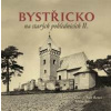 Bystřicko na starých pohlednicích II. - Vladimír Cisár, Milan Šustr, Ivan Remeš Bystřicko na starých pohlednicích II. - Vladimír Cisár, Milan Šustr, Ivan Remeš