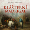 Klášterní madrigal - Historie jednoho panství Klášterní madrigal - Historie jednoho panství