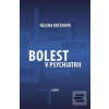 Bolest v psychiatrii (Helena Kučerová) Bolest v psychiatrii (Helena Kučerová)