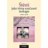 Štěstí jako téma současné teologie (Ondřej Kolář) Štěstí jako téma současné teologie (Ondřej Kolář)
