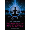 Jak být dlouho živ a zdráv - Olga Krumlovská Jak být dlouho živ a zdráv - Olga Krumlovská