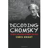 Decoding Chomsky: Science and Revolutionary Politics Decoding Chomsky: Science and Revolutionary Politics