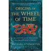 Origins of the Wheel of Time - Michael Livingston Origins of the Wheel of Time - Michael Livingston