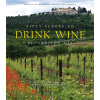 Fifty Places to Drink Wine Before You Die Fifty Places to Drink Wine Before You Die