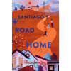 Santiago's Road Home - Alexandra Diaz Santiago's Road Home - Alexandra Diaz