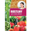 Rostliny pro naše zdraví Rostliny pro naše zdraví
