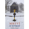 Mrtví se nevracejí Povídky ze Šumavy - Karel Klostermann Mrtví se nevracejí Povídky ze Šumavy - Karel Klostermann