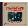 Fred 'Sugar' Hall & His Sugar Babies, LOOK WHO'S HERE!, CD Fred 'Sugar' Hall & His Sugar Babies, LOOK WHO'S HERE!, CD