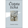 Čistota ticha - Stanislav Struhar Čistota ticha - Stanislav Struhar