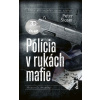 Polícia v rukách mafie - Peter Šloser Polícia v rukách mafie - Peter Šloser