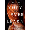 They Never Learn - Layne Fargo They Never Learn - Layne Fargo