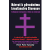 Návrat k pôvodnému kresťanstvu Slovenov - Pavol Peter Kysucký Návrat k pôvodnému kresťanstvu Slovenov - Pavol Peter Kysucký