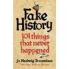 Fake History - Jo Teeuwisse, WH Allen Fake History - Jo Teeuwisse, WH Allen