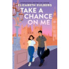 Take a Chance on Me - Elizabeth Eulberg, Scholastic Take a Chance on Me - Elizabeth Eulberg, Scholastic