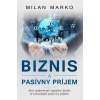 Biznis a Pasívny príjem - Milan Marko Biznis a Pasívny príjem - Milan Marko