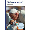 Nebojme se snít. Cesta za lepší budoucností v pocovidové době Nebojme se snít. Cesta za lepší budoucností v pocovidové době