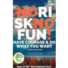 No Risk No Fun! Have Courage & Do What You Want No Risk No Fun! Have Courage & Do What You Want