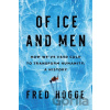 Of Ice and Men - Fred Hogge Of Ice and Men - Fred Hogge