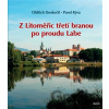 Z Litoměřic třetí branou po proudu Labe - Pavel Rýva, Oldřich Doskočil Z Litoměřic třetí branou po proudu Labe - Pavel Rýva, Oldřich Doskočil