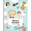 Dětství slavných od Mozarta po Einsteina - Petra Texlová Dětství slavných od Mozarta po Einsteina - Petra Texlová