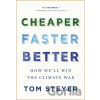 Cheaper, Faster, Better - Tom Steyer Cheaper, Faster, Better - Tom Steyer