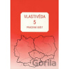 Vlastivěda pro 5. ročník ZŠ - Pracovní sešit - Věra Danielovská, Karel Tupý Vlastivěda pro 5. ročník ZŠ - Pracovní sešit - Věra Danielovská, Karel Tupý