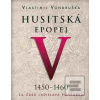 Husitská epopej V 1450 -… (Vlastimil Vondruška) Husitská epopej V 1450 -… (Vlastimil Vondruška)