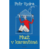 Muž v karanténě - Petr Vydra Muž v karanténě - Petr Vydra