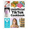 The Unofficial TikTok Cookbook - Valentina Mussi The Unofficial TikTok Cookbook - Valentina Mussi