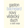 Nový vědecký duch a další eseje - Bachelard Gaston Nový vědecký duch a další eseje - Bachelard Gaston