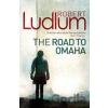 Road to Omaha - Robert Ludlum Road to Omaha - Robert Ludlum